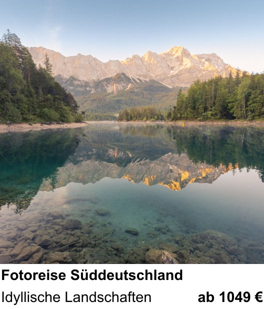 Erlebnisreicher Fotoworkshop – Fotoreise Süddeutschland und Idyllische Landschaften